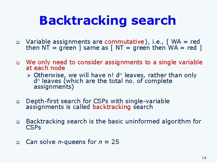 Backtracking search q q Variable assignments are commutative}, i. e. , [ WA = Backtracking search q q Variable assignments are commutative}, i. e. , [ WA =