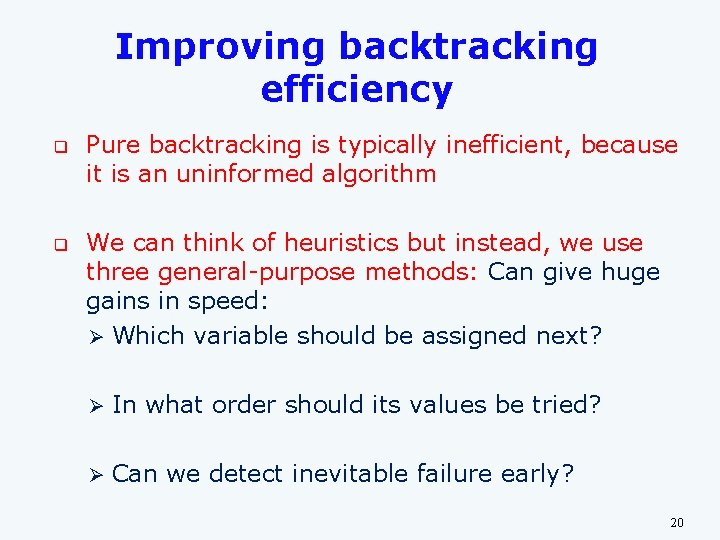 Improving backtracking efficiency q q Pure backtracking is typically inefficient, because it is an Improving backtracking efficiency q q Pure backtracking is typically inefficient, because it is an