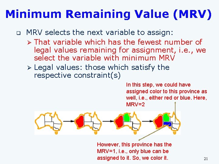 Minimum Remaining Value (MRV) q MRV selects the next variable to assign: Ø That Minimum Remaining Value (MRV) q MRV selects the next variable to assign: Ø That