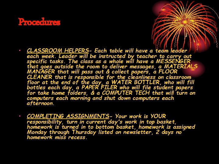 Procedures • CLASSROOM HELPERS- Each table will have a team leader each week. Leader