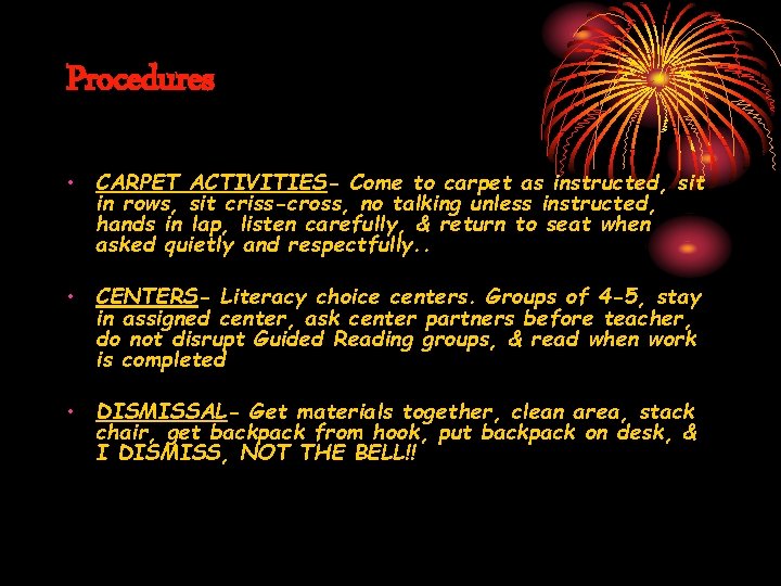 Procedures • CARPET ACTIVITIES- Come to carpet as instructed, sit in rows, sit criss-cross,