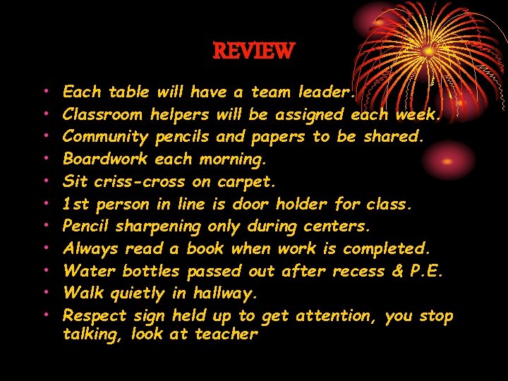 REVIEW • • • Each table will have a team leader. Classroom helpers will