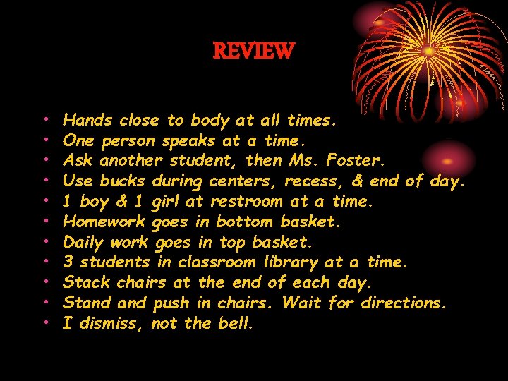 REVIEW • • • Hands close to body at all times. One person speaks