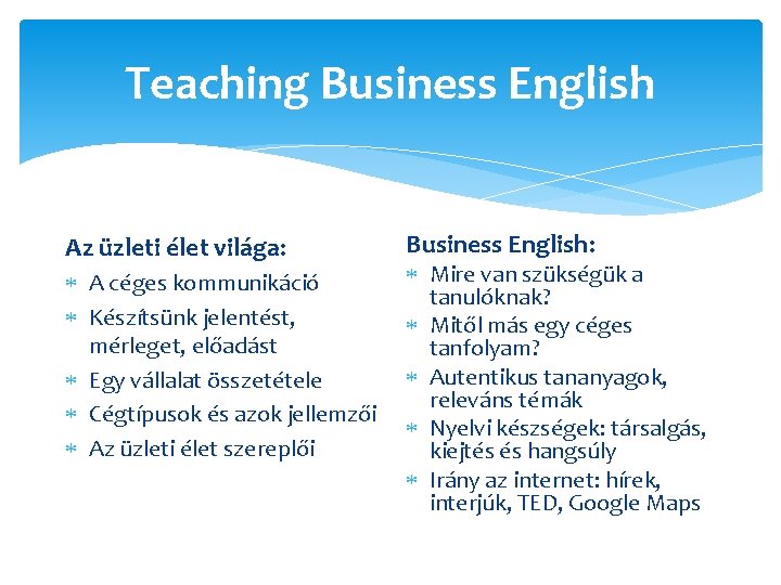 Teaching Business English Az üzleti élet világa: A céges kommunikáció Készítsünk jelentést, mérleget, előadást