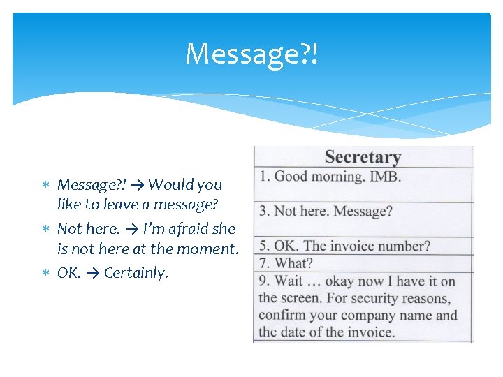 Message? ! → Would you like to leave a message? Not here. → I’m