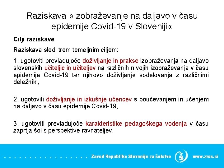 Raziskava » Izobraževanje na daljavo v času epidemije Covid-19 v Sloveniji « Cilji raziskave