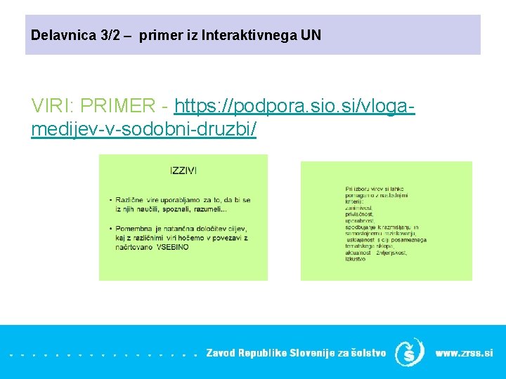 Delavnica 3/2 – primer iz Interaktivnega UN VIRI: PRIMER - https: //podpora. sio. si/vlogamedijev-v-sodobni-druzbi/