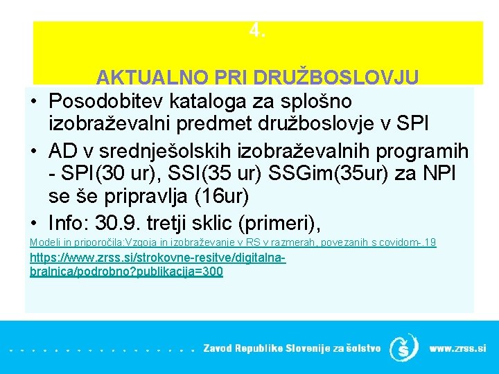 4. AKTUALNO PRI DRUŽBOSLOVJU • Posodobitev kataloga za splošno izobraževalni predmet družboslovje v SPI