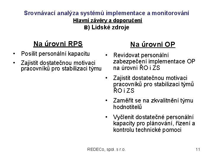 Srovnávací analýza systémů implementace a monitorování Hlavní závěry a doporučení B) Lidské zdroje Na