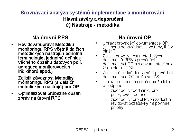 Srovnávací analýza systémů implementace a monitorování Hlavní závěry a doporučení C) Nástroje - metodika