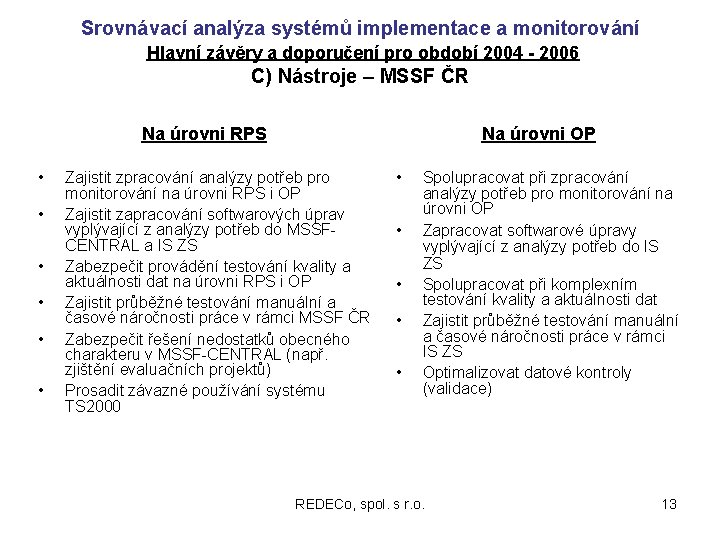 Srovnávací analýza systémů implementace a monitorování Hlavní závěry a doporučení pro období 2004 -