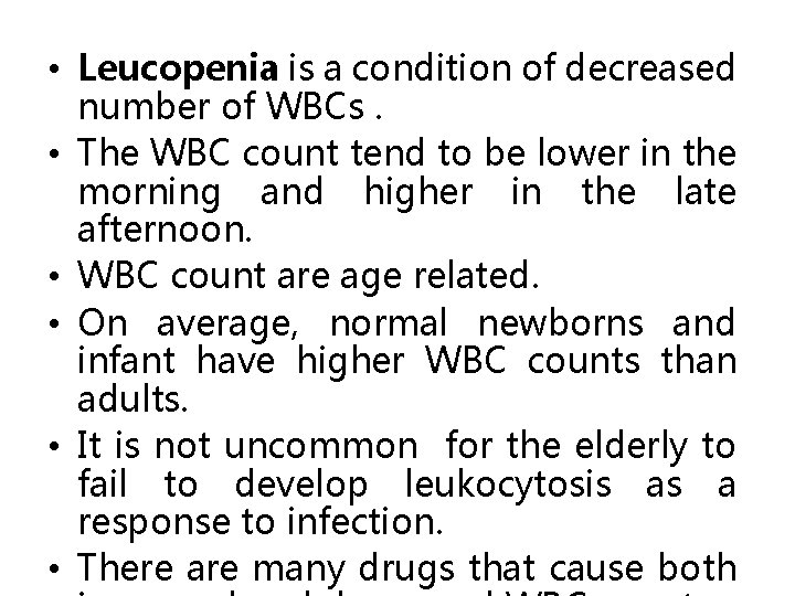  • Leucopenia is a condition of decreased number of WBCs. • The WBC