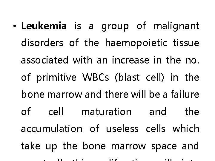  • Leukemia is a group of malignant disorders of the haemopoietic tissue associated