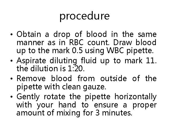 procedure • Obtain a drop of blood in the same manner as in RBC
