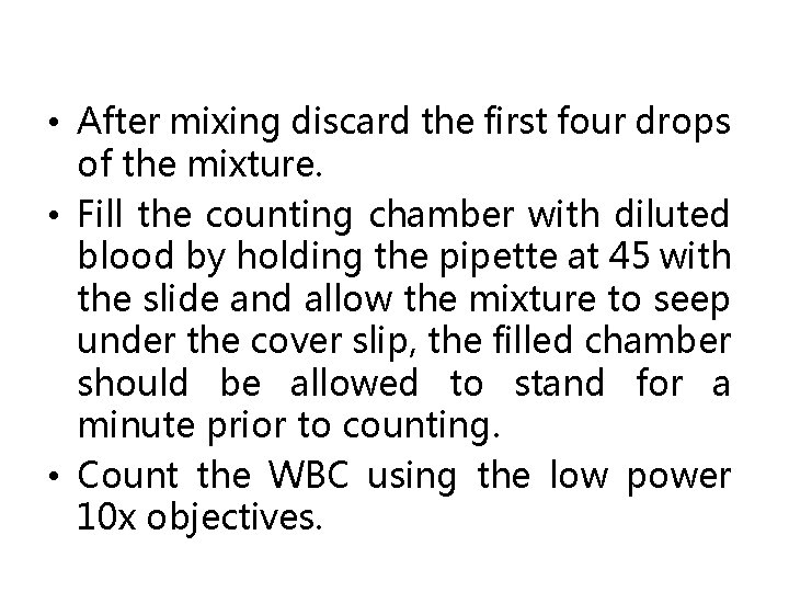  • After mixing discard the first four drops of the mixture. • Fill