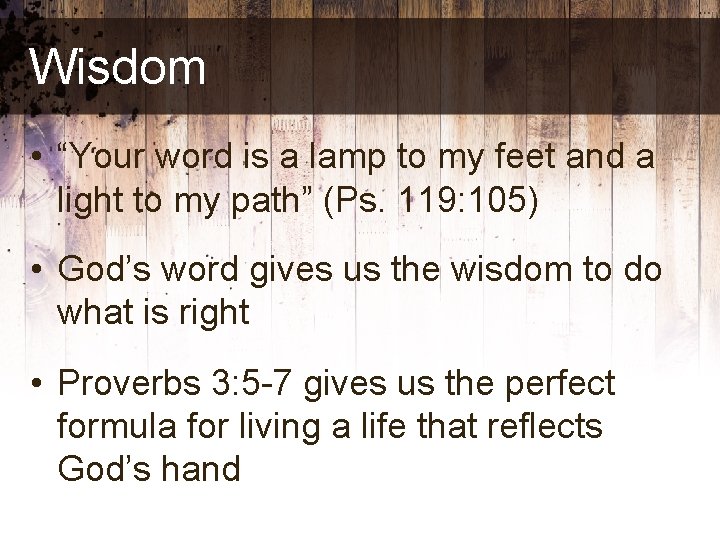 Wisdom • “Your word is a lamp to my feet and a light to