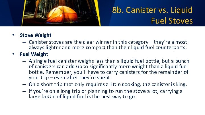 8 b. Canister vs. Liquid Fuel Stoves • Stove Weight – Canister stoves are