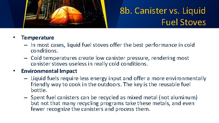 8 b. Canister vs. Liquid Fuel Stoves • Temperature – In most cases, liquid