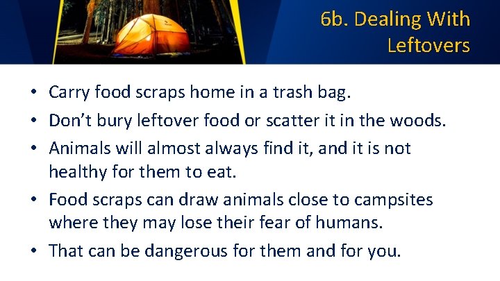 6 b. Dealing With Leftovers • Carry food scraps home in a trash bag.