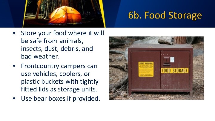 6 b. Food Storage • Store your food where it will be safe from