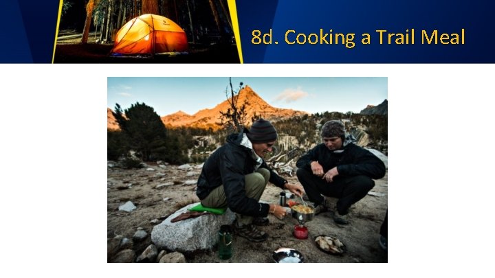 8 d. Cooking a Trail Meal 