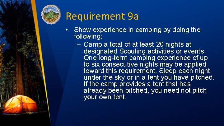Requirement 9 a • Show experience in camping by doing the following: – Camp