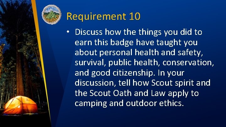 Requirement 10 • Discuss how the things you did to earn this badge have