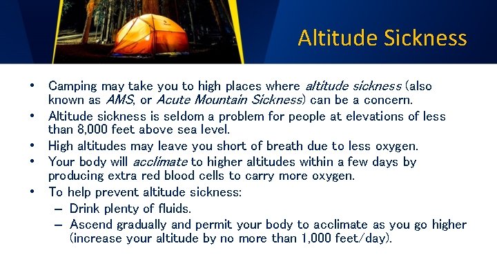 Altitude Sickness • Camping may take you to high places where altitude sickness (also