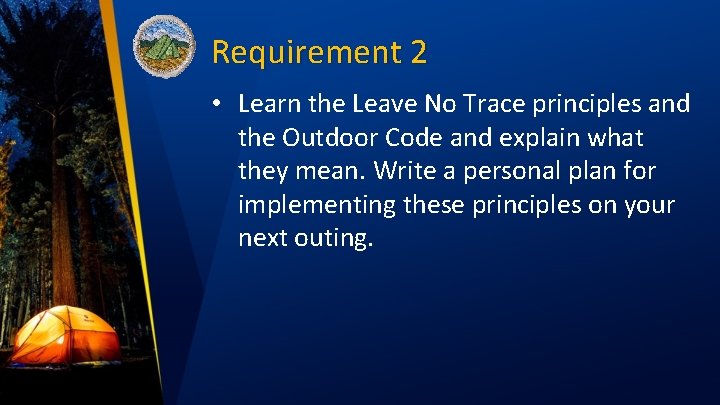 Requirement 2 • Learn the Leave No Trace principles and the Outdoor Code and