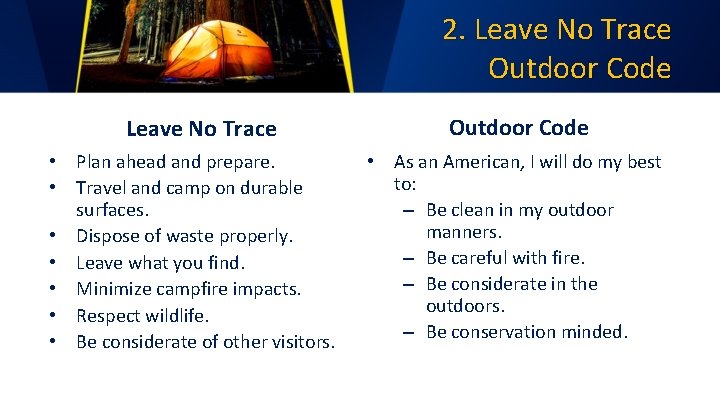 2. Leave No Trace Outdoor Code Leave No Trace • Plan ahead and prepare.