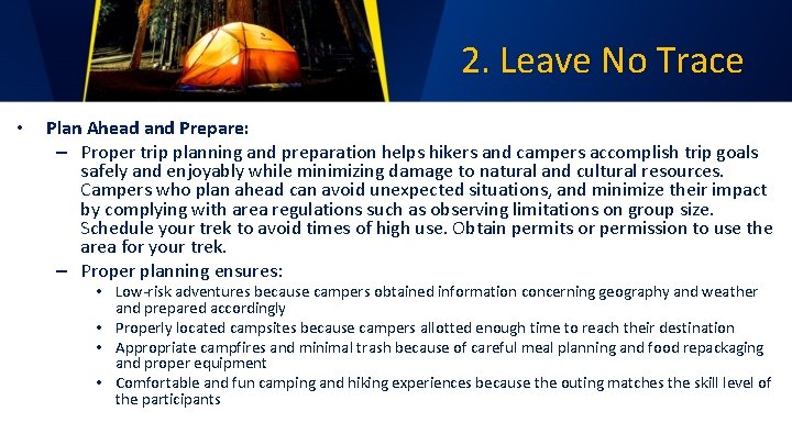 2. Leave No Trace • Plan Ahead and Prepare: – Proper trip planning and