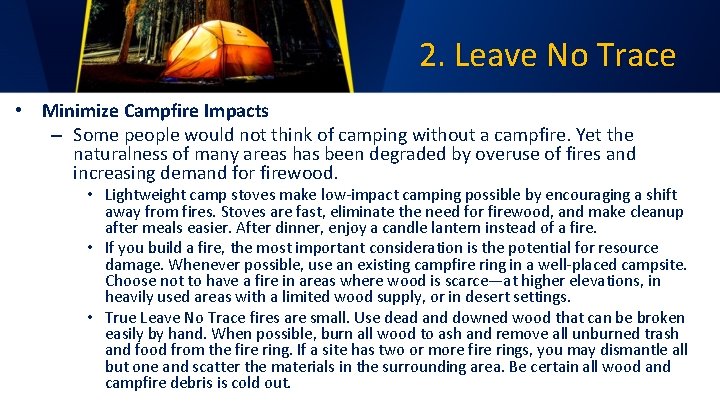 2. Leave No Trace • Minimize Campfire Impacts – Some people would not think