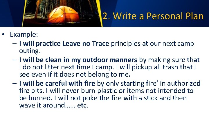 2. Write a Personal Plan • Example: – I will practice Leave no Trace