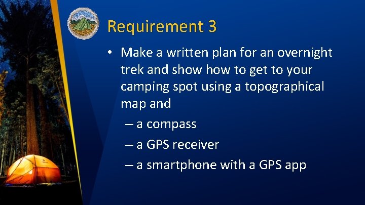 Requirement 3 • Make a written plan for an overnight trek and show to