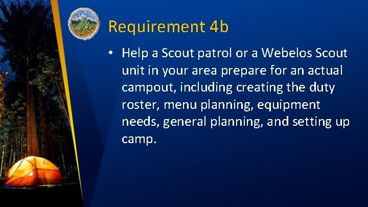 Requirement 4 b • Help a Scout patrol or a Webelos Scout unit in