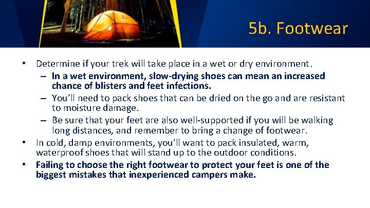 5 b. Footwear • Determine if your trek will take place in a wet