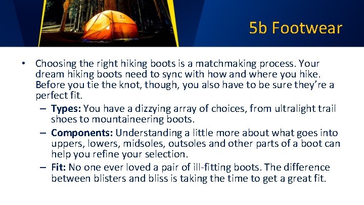 5 b Footwear • Choosing the right hiking boots is a matchmaking process. Your