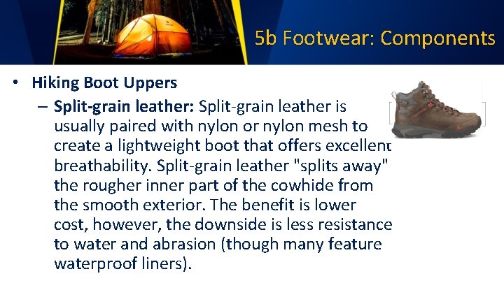 5 b Footwear: Components • Hiking Boot Uppers – Split-grain leather: Split-grain leather is