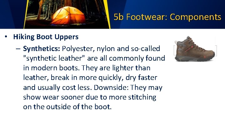 5 b Footwear: Components • Hiking Boot Uppers – Synthetics: Polyester, nylon and so-called