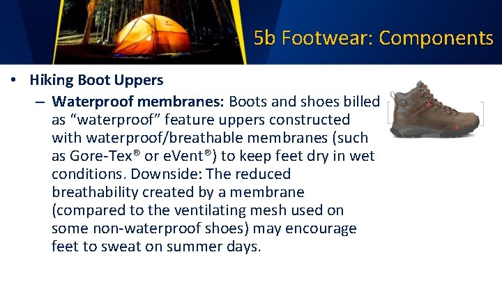 5 b Footwear: Components • Hiking Boot Uppers – Waterproof membranes: Boots and shoes
