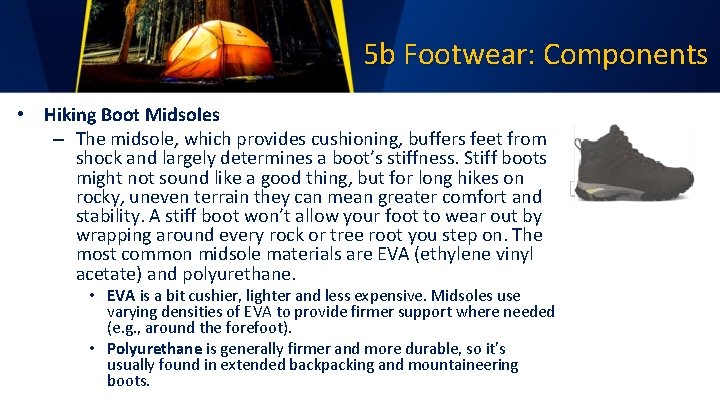 5 b Footwear: Components • Hiking Boot Midsoles – The midsole, which provides cushioning,