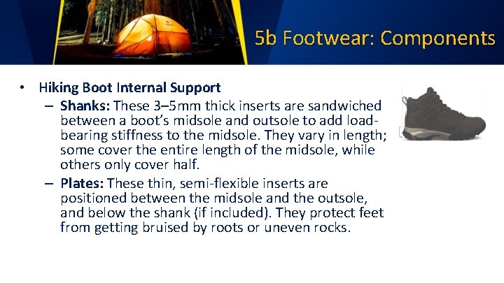 5 b Footwear: Components • Hiking Boot Internal Support – Shanks: These 3– 5