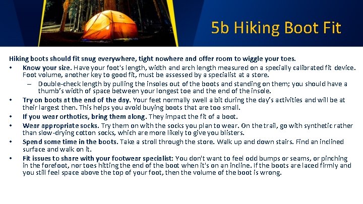 5 b Hiking Boot Fit Hiking boots should fit snug everywhere, tight nowhere and