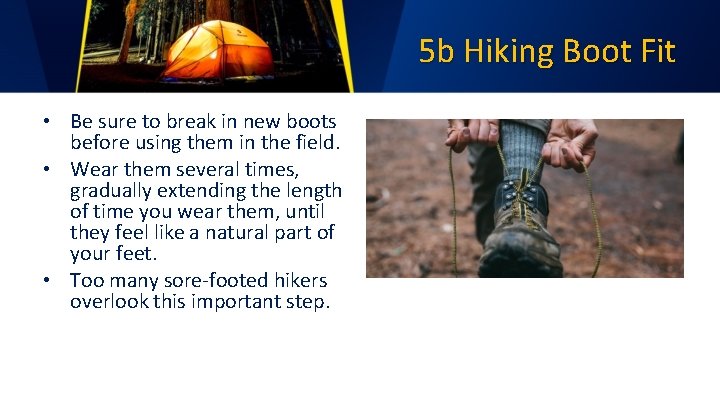 5 b Hiking Boot Fit • Be sure to break in new boots before