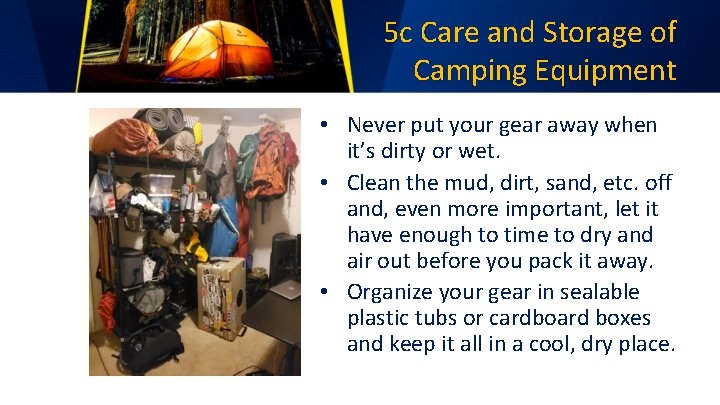 5 c Care and Storage of Camping Equipment • Never put your gear away