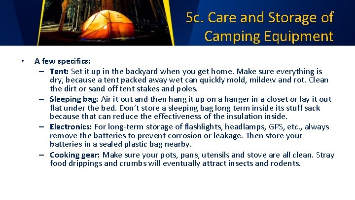 5 c. Care and Storage of Camping Equipment • A few specifics: – Tent: