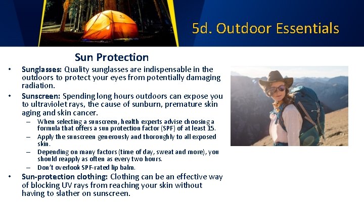 5 d. Outdoor Essentials • • Sun Protection Sunglasses: Quality sunglasses are indispensable in