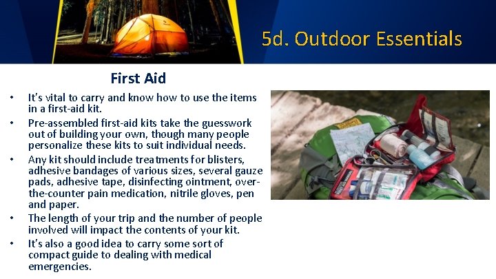 5 d. Outdoor Essentials First Aid • • • It’s vital to carry and