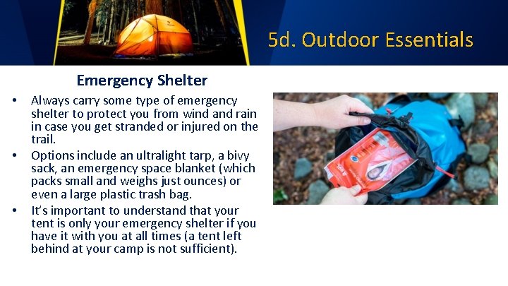 5 d. Outdoor Essentials Emergency Shelter • • • Always carry some type of