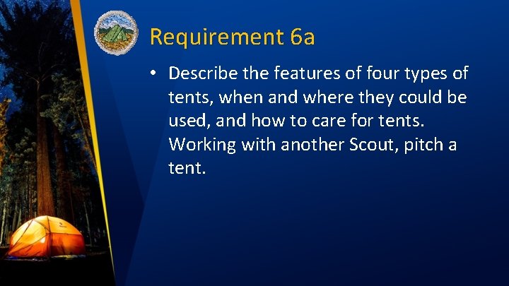 Requirement 6 a • Describe the features of four types of tents, when and